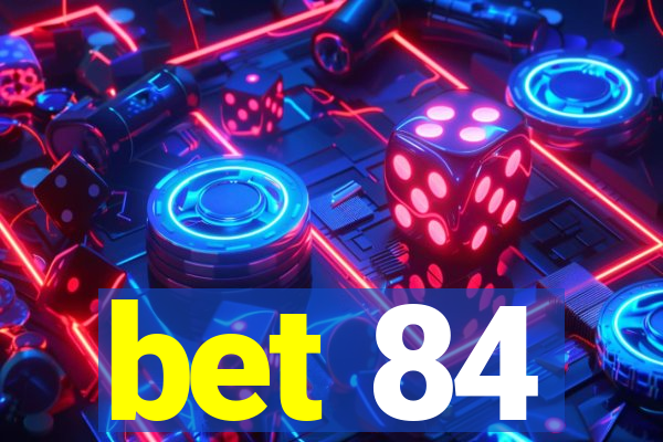 bet 84